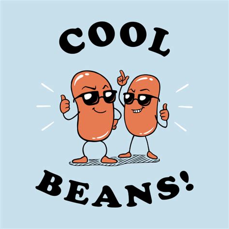 Cool cool beans. Feb 19, 2017 · B: "Cool beans" 的定义 英语 (美国) 法语 (法国) 德语 意大利语 日语 韩语 波兰语 葡萄牙语 (巴西) 葡萄牙语 (葡萄牙) 俄语 中文 (简体) 西班牙语 (墨西哥) 中文 (繁体，台湾) 土耳其语 越南语 