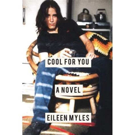 Read Online Cool For You By Eileen Myles