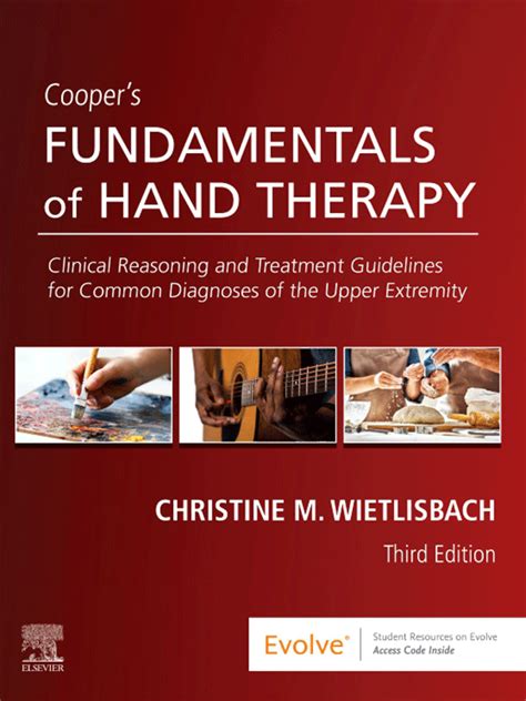Read Online Coopers Fundamentals Of Hand Therapy Clinical Reasoning And Treatment Guidelines For Common Diagnoses Of The Upper Extremity By Christine M Wietlisbach