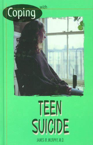 Read Online Coping With Teen Suicide By James M Murphy