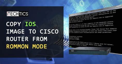 Copy IOS image To Cisco Router From ROMmon Mode - Itechtics