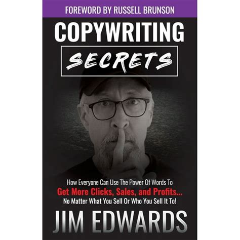 Read Copywriting Secrets How Everyone Can Use The Power Of Words To Get More Clicks Sales And Profits    No Matter What You Sell Or Who You Sell It To By Jim Edwards