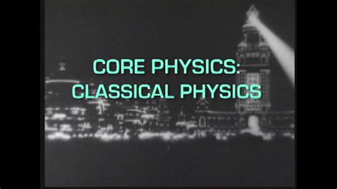 Core Physics: Classical Physics
