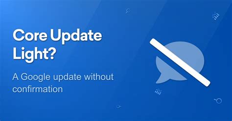 Core Update Light Google update without official confirmation SISTRIX