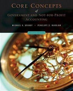 Download Core Concepts Of Government And Notforprofit Accounting By Michael H Granof