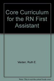 Read Online Core Curriculum For The Rn First Assistant By Ruth E Vaiden
