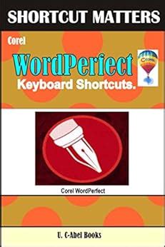 Download Corel Wordperfect Keyboard Shortcuts Shortcut Matter Book 51 By U Cabel Books