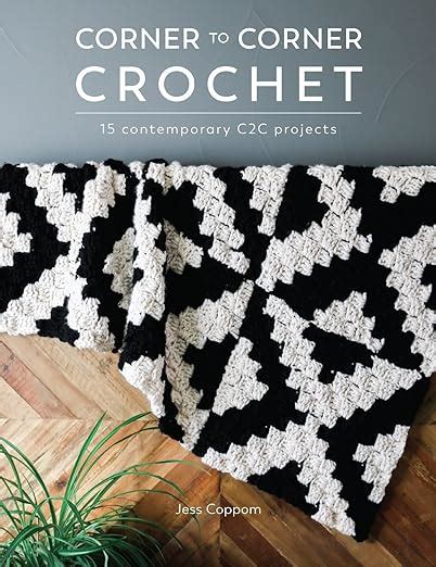 Read Corner To Corner Crochet 15 Contemporary C2C Projects By Jess Coppom