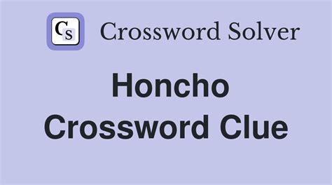 Job honcho. Let's find possible answers to "Job honcho" crossword clue. First of all, we will look for a few extra hints for this entry: Job honcho. Finally, we will solve this crossword puzzle clue and get the correct word. We have 1 possible solution for this clue in our database.. 