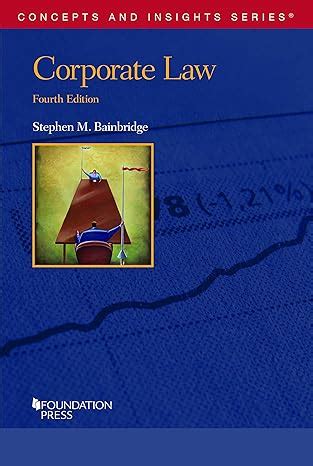 Read Online Corporate Law Concepts And Insights By Stephen M Bainbridge