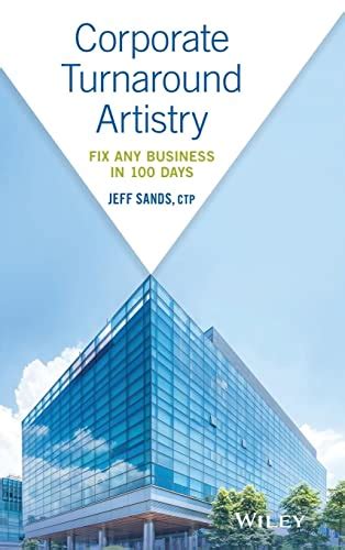 Read Online Corporate Turnaround Artistry Fix Any Business In 100 Days By Jeff Sands