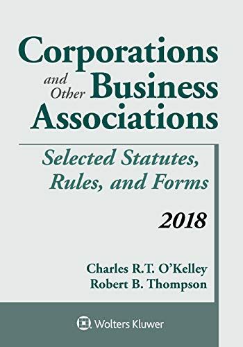 Download Corporations And Other Business Associations Selected Statutes Rules And Forms 2018 Supplement By Charles R Okelley