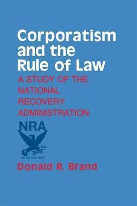 Download Corporatism And The Rule Of Law A Study Of The National Recovery Administration By Donald R Brand