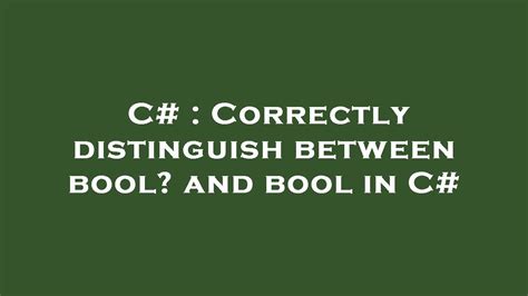 Correctly distinguish between bool? and bool in C#