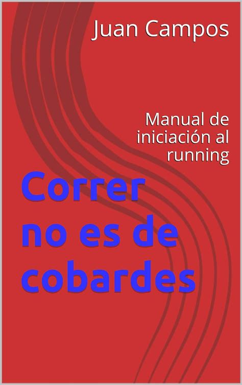 Correr no es de cobardes manual de iniciacion al running. - Lg 42ln5700 uh service manual and repair guide.