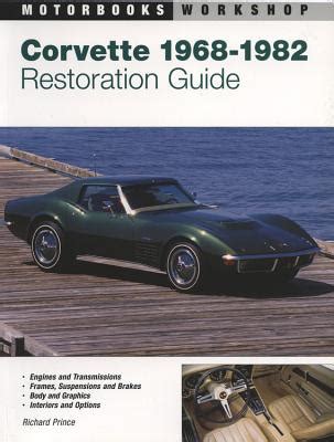 Read Online Corvette Restoration Guide 19681982 By Richard Prince