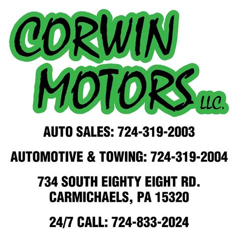 Corwin motors. You could be the first review for Corwin Motors. Filter by rating. Search reviews. Search reviews. Get pricing. You can now request a quote from this business directly from Yelp. Get pricing. Phone number (724) 319-2004. Get Directions. 734 S Eighty Eight Rd Carmichaels, PA 15320. Suggest an edit. 