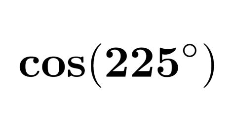 Cos 225 degrees. Things To Know About Cos 225 degrees. 