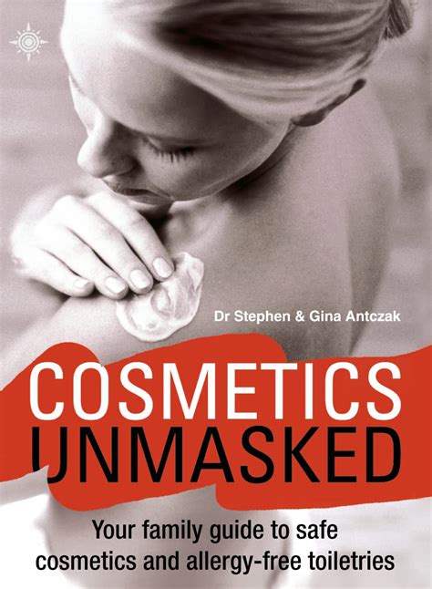 Download Cosmetics Unmasked Your Family Guide To Safe Cosmetics And Allergyfree Toiletries By Stephen Antezak