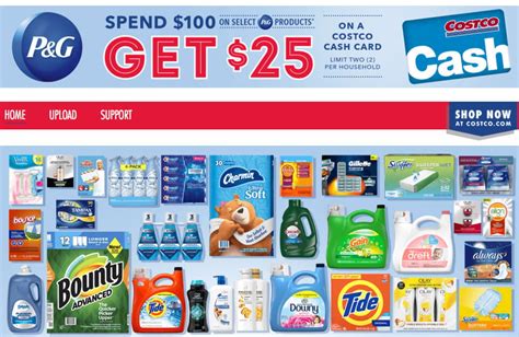 Costco p and g rebate. Price after $25 Rebate Card $82.62 Click HERE to submit your receipts. P&G Promotion valid for purchases made 8/30/21 – 9/26/21 at Costco (in warehouses and/or online). Spend $100 (after discounts, and before taxes and shipping costs) on select Procter & Gamble products and get a $25 Costco Shop Card by mail. Redemption valid on final sales only. 