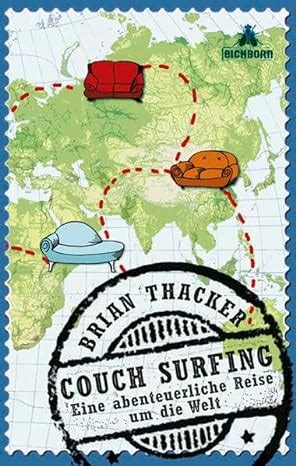 Read Online Couch Surfing Eine Abenteuerliche Reise Um Die Welt By Brian Thacker