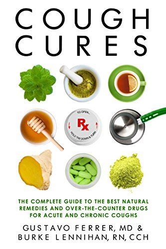 Read Cough Cures The Complete Guide To The Best Natural Remedies And Overthecounter Drugs For Acute And Chronic Coughs By Gustavo Ferrer