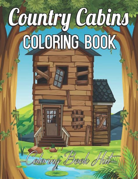 Download Country Cabins Coloring Book An Adult Coloring Book With Rustic Cabins Charming Interior Designs Beautiful Landscapes And Peaceful Nature Scenes By Jade Summer