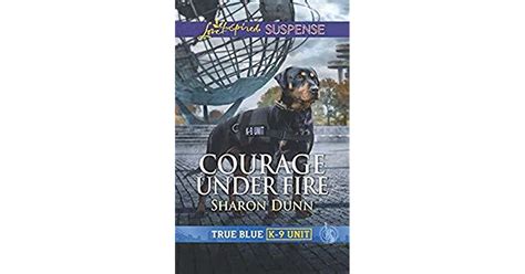 Download Courage Under Fire True Blue K9 Unit 7 By Sharon Dunn