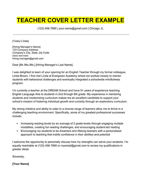 Cover letter for teaching job. History Teacher Cover Letter Sample. Dear [Hiring Manager], I am writing to apply for the History Teacher position at [School Name]. With over 10 years of teaching experience and a passion for history and education, I believe I am an excellent fit for this role. My background includes a Bachelor of Arts in History from [School Name], where I ... 