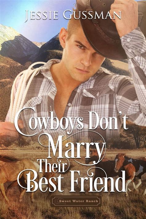 Read Online Cowboys Dont Marry Their Best Friend Sweet Water Ranch 1 By Jessie Gussman