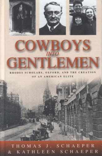 Download Cowboys Into Gentlemen Rhodes Scholars Oxford And The Creation Of An American Elite By Thomas J Schaeper