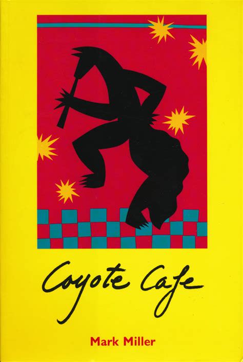 Full Download Coyote Cafe Foods From The Great Southwest By Mark Charles Miller