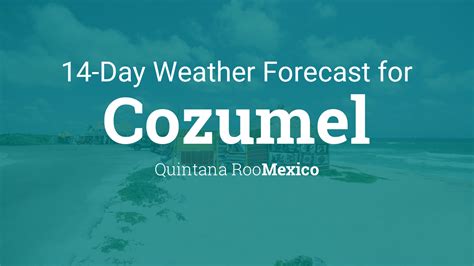 Extended 10-day forecasts, Cozumel. This is th