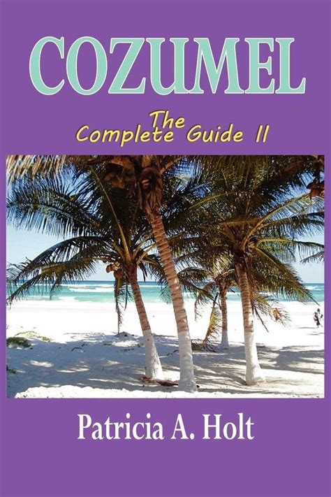 Download Cozumel The Complete Guide Ii By Patricia Holt