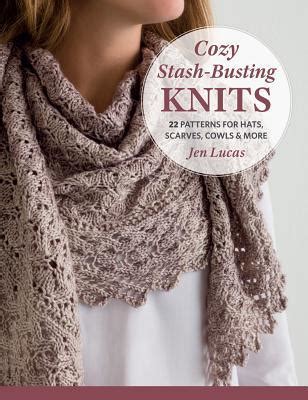 Full Download Cozy Stashbusting Knits 22 Patterns For Hats Scarves Cowls  More By Jen Lucas