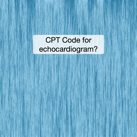 Cpt code for echocardiogram 2d. What are the CPT® and ICD-10-CM codes reported?, CASE 3 Performed in the office Pre-procedure Diagnosis: Gastro-esophageal reflux disease (GERD), Heartburn Post-procedure Diagnosis: GERD (Post procedure diagnosis used for coding.) ... Procedure: 2D with M-mode Echocardiogram (2D echo, M-Mode.) with pulsed continuous wave with spectral … 