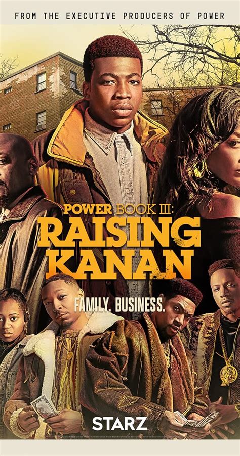 Power Book III: Raising Kanan. TV-MA. 30 Episodes. Drama, Crime 2021-2024. Kanan and the rest of the Thomas family must confront an existential crisis that challenges their very identity. For those who do, the destination may reveal the most terrifying secret of all. Starring Mekai Curtis, Patina Miller, London Brown. Trailer.