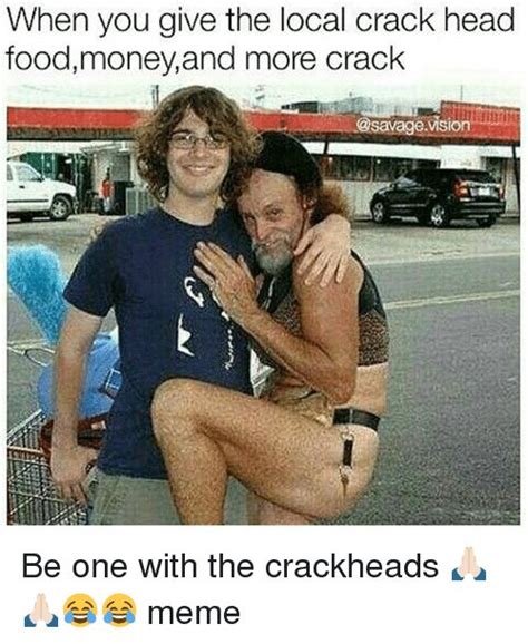Crackhead memes. Discover the magic of the internet at Imgur, a community powered entertainment destination. Lift your spirits with funny jokes, trending memes, entertaining gifs, inspiring stories, viral videos, and so much more from users like dr1zz. 