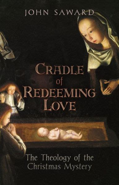 Download Cradle Of Redeeming Love The Theology Of The Christmas Mystery By John Saward