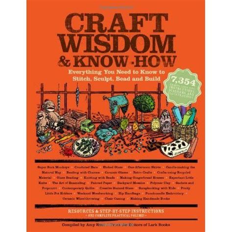 Read Craft Wisdom  Knowhow Everything You Need To Stitch Sculpt Bead And Build By Amy Rost