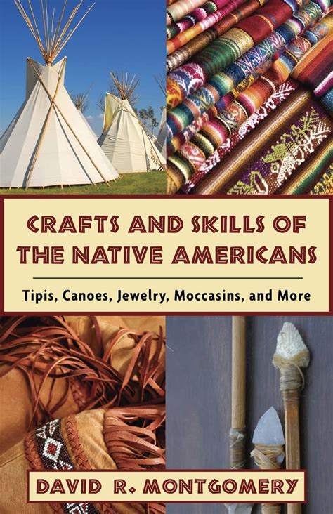 Download Crafts And Skills Of The Native Americans Tipis Canoes Jewelry Moccasins And More By David      R Montgomery
