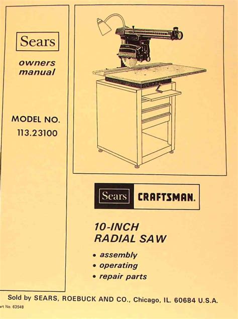 View and Download Craftsman 113.198111 operator's manual online. 10-INCH RADIAL SAW. 113.198111 saw pdf ... Page 6 14.Rip workpieces that are longer than the Safety Labels on the Radial Arm Saw diameter of the blade being used.Do not rip a workpiece that is ... Page 83 PARTS LIST FOR CRAFTSMAN 10" RADIAL MODEL NO. …. 