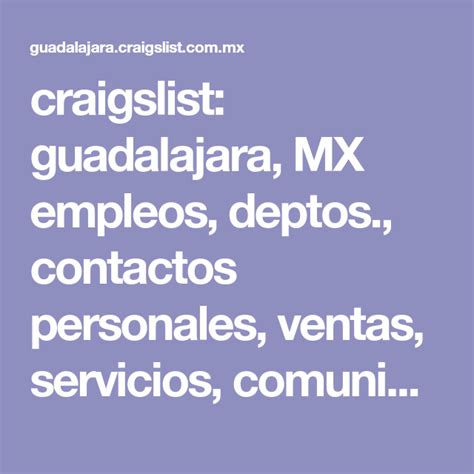 Craigslist gdl. choose the site nearest you: acapulco; baja california sur; chihuahua; ciudad juarez; guadalajara; guanajuato; hermosillo; mazatlan; mexico city; monterrey; oaxaca 