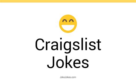 Craigslist jokes. craigslist provides local classifieds and forums for jobs, housing, for sale, services, local community, and events 