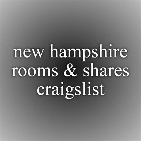 Craigslist nh rooms wanted. new hampshire rooms & shares "manchester" - craigslist ... Rooms & Shares "manchester" in New Hampshire. ... Roommate wanted $275 w/k spacious room. 