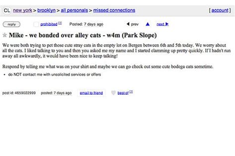 Craigslist ny missed connections. 33 years woman looking for a partner. You will be more likely to win the Powerball than in fact finding anyone to cool with on in this article. This forum has been over used by cheats, popo, and dudes catfishing as a woman to stroke it within their moms basement You choose to mail one of these posts, you are on the fast track to getting another ... 