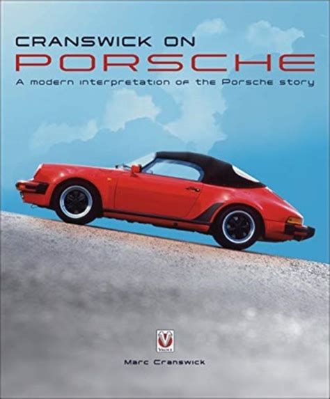 Full Download Cranswick On Porsche A Modern Interpretation Of The Porsche Story By Marc Cranswick