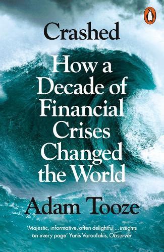 Download Crashed How A Decade Of Financial Crises Changed The World By Adam Tooze