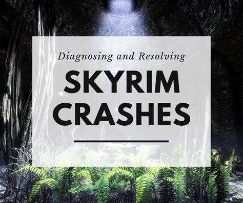 Crashes on specific locations - Skyrim Mod Troubleshooting