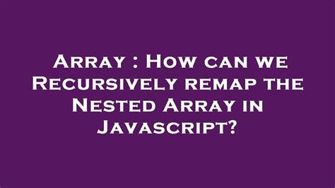 Create A Nested Array Recursively İn Javascript